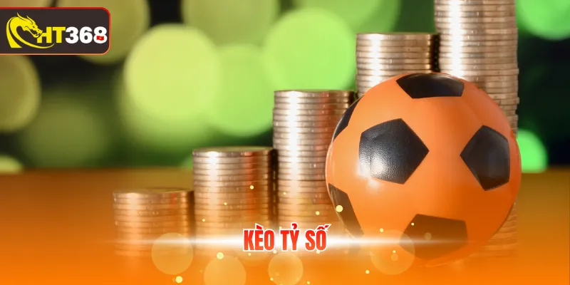Kèo Tỷ Số