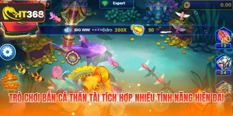 Trò chơi bắn cá Thần Tài tích hợp nhiều tính năng hiện đại